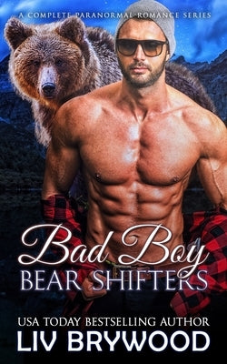 Bad Boy Bear Shifters: A Complete Paranormal Romance Series by Brywood, LIV