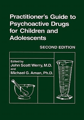Practitioner's Guide to Psychoactive Drugs for Children and Adolescents by Werry, John Scott