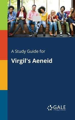 A Study Guide for Virgil's Aeneid by Gale, Cengage Learning