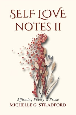 Self Love Notes II: Affirming Poetry & Prose by Stradford, Michelle G.