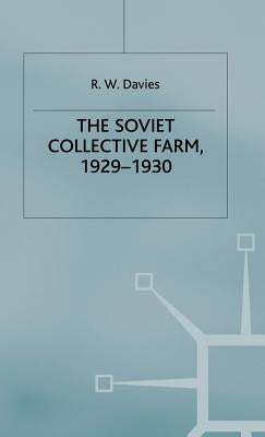 The Industrialisation of Soviet Russia: Volume 2: The Soviet Collective Farm, 1929-1930 by Davies, R. W.