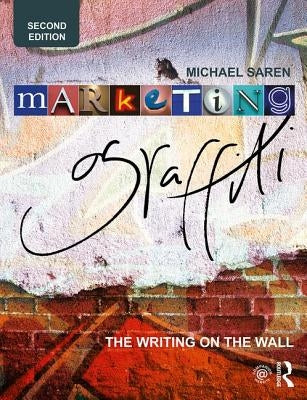 Marketing Graffiti: The Writing on the Wall by Saren, Mike