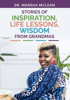 Stories of Inspiration, Life Lessons, and Wisdom from Grandmas by McLean, Marsha