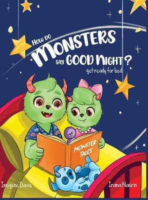 How Do Monsters Say Goodnight?: Get Ready For Bed by Davis, Imogene
