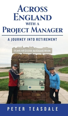 Across England with a Project Manager: A Journey into Retirement by Teasdale, Peter