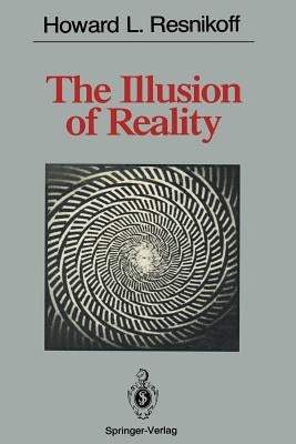 The Illusion of Reality by Resnikoff, Howard L.