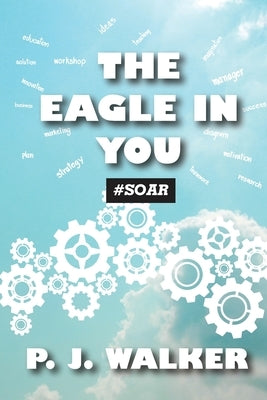 The Eagle In You #Soar by Walker, Patrick J.