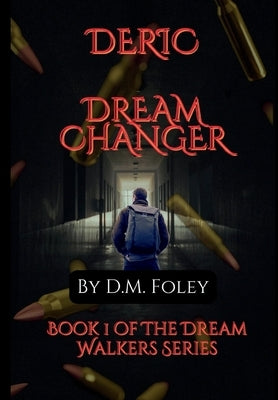 Deric Dream Changer: Book 1 Of The Dream Walkers Series by Foley, D. M.