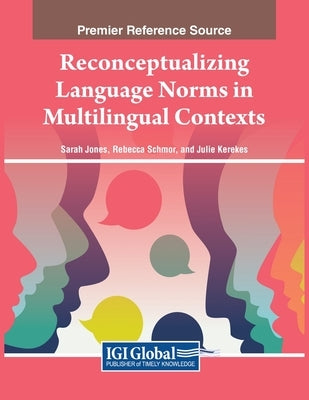 Reconceptualizing Language Norms in Multilingual Contexts by Jones, Sarah