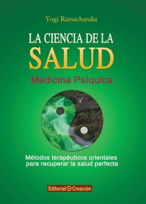 La ciencia de la salud by Ramacharaka, Yogi