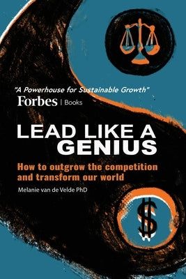 Lead Like a Genius: How to outgrow the competition and transform our world by Van de Velde, Melanie