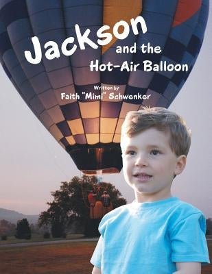 Jackson and the Hot-Air Balloon by Schwenker, Faith Mimi
