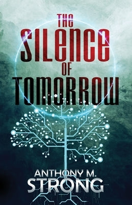 The Silence of Tomorrow by Strong, Anthony M.