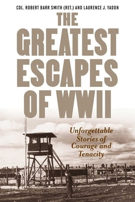 Greatest Escapes of World War II by Smith, Robert Barr