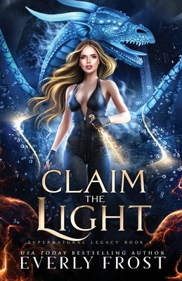 Claim the Light: Supernatural Legacy 4 by Frost, Everly