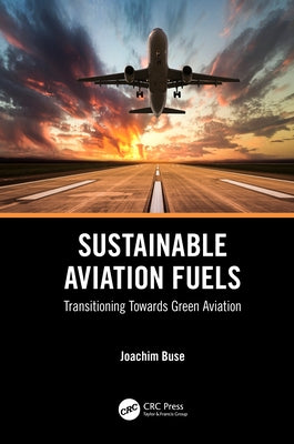 Sustainable Aviation Fuels: Transitioning Towards Green Aviation by Buse, Joachim