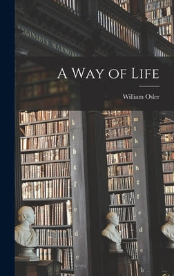A Way of Life by Osler, William