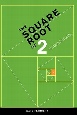 The Square Root of 2: A Dialogue Concerning a Number and a Sequence by Flannery, David