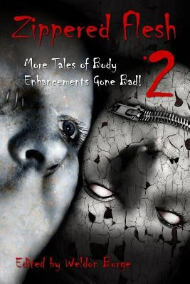 Zippered Flesh 2: More Tales of Body Enhancements Gone Bad! by Soares, L. L.