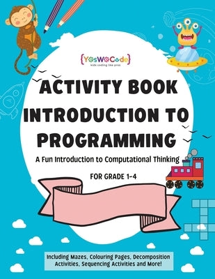 A journey to coding wonderland: A fun introduction to Computational Thinking by Kaur, Simranjot