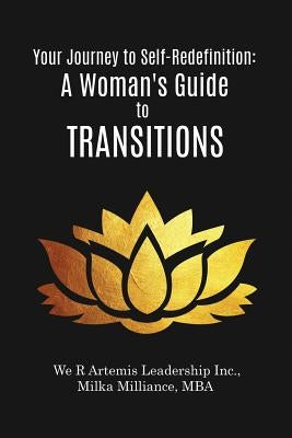 Your Journey to Self-Redefinition: A Woman's Guide to Transitions by Milka, Milliance