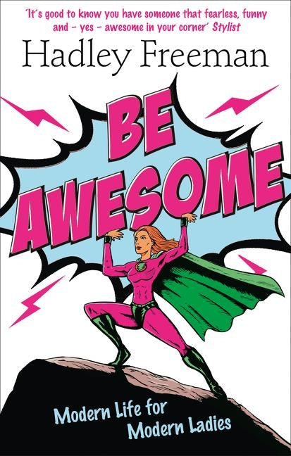 Be Awesome: Modern Life for Modern Ladies by Freeman, Hadley