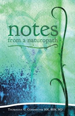 Notes from a Naturopath by Copenhaver, Bsn Nd