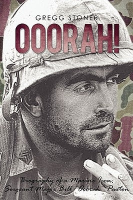 Ooorah!: Biography of a Marine Icon: Sergeant Major Bill Ooorah Paxton by Stoner, Gregg