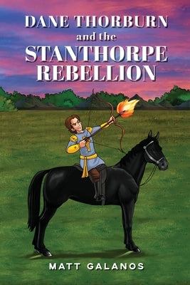 Dane Thorburn and the Stanthorpe Rebellion by Galanos, Matt