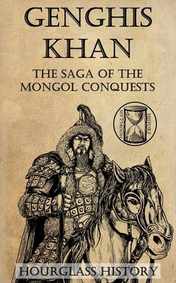 Genghis Khan: The Saga of the Mongol Conquests by Pembroke, Julian