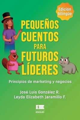 Pequeños cuentos para futuros líderes: Principios de marketing y negocios by Ãgneo, Grupo