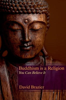 Buddhism is a Religion: You Can Believe It by Brazier, David