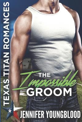 The Impossible Groom: Texas Titan Romances (O'Brien Family Romance) by Youngblood, Jennifer
