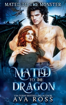Mated to the Dragon: A Dragon Shifter Romance by Ross, Ava
