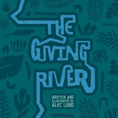 The Giving River by Lund, Alec