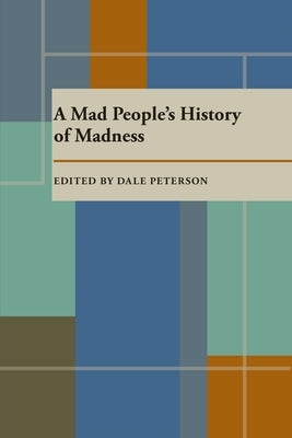 A Mad People's History of Madness by Peterson, Dale