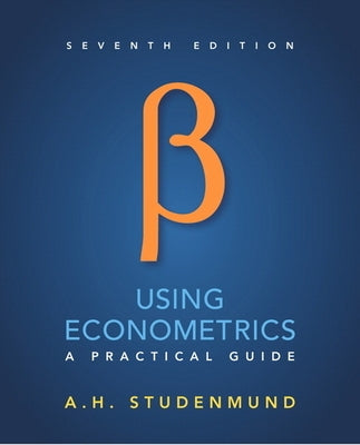 Using Econometrics: A Practical Guide by Studenmund, A.