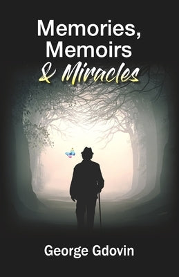 Memories, Memoirs & Miracles by Gdovin, George