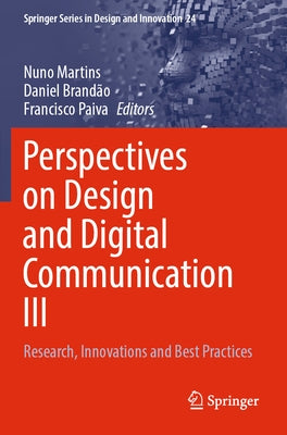 Perspectives on Design and Digital Communication III: Research, Innovations and Best Practices by Martins, Nuno