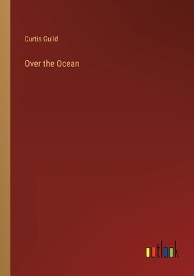 Over the Ocean by Guild, Curtis