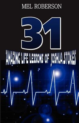 31 Amazing Life Lessons of Joshua Stokes by Roberson, Mel