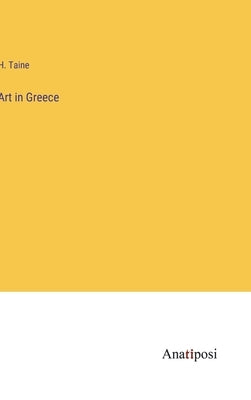 Art in Greece by Taine, H.