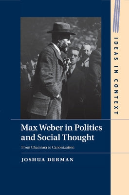 Max Weber in Politics and Social Thought by Derman, Joshua