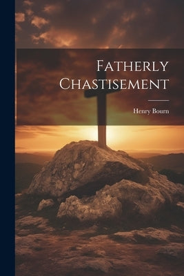 Fatherly Chastisement by Bourn, Henry