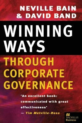Winning Ways Through Corporate Governance by Bain, Neville
