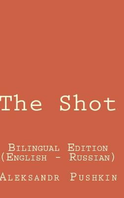 The Shot: Bilingual Edition English - Russian by Pushkin, Aleksandr