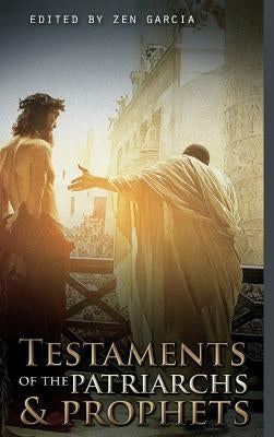 Testaments of the Patriarchs and Prophets by Garcia, Zen