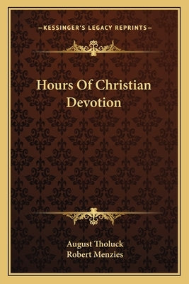 Hours Of Christian Devotion by Tholuck, August
