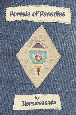 Thee Portals of Paradise: A Visionary Quest for Truth & Beauty by Dioramananda