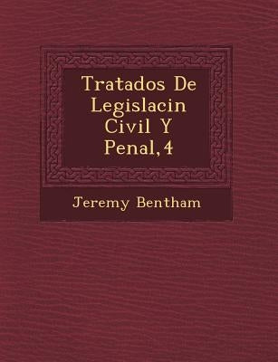 Tratados de Legislaci N Civil y Penal,4 by Bentham, Jeremy